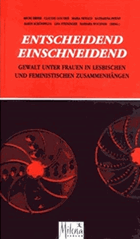 Entscheidend einschneidend. Gewalt unter Frauen in lesbischen und feministischen Zusammenhängen