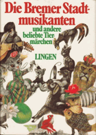 Die Bremer Stadtmusikanten und andere beliebte Tiermärchen