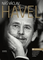 Náš Václav Havel - 27 rozhovorů o kamarádovi, prezidentovi, disidentovi, a šéfovi