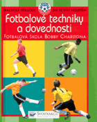 Fotbalové techniky a dovednosti - ve spolupráci s fotbalovou školou Bobbyho Charltona