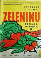 Pěstujme a jezme zeleninu - potravu, pochoutku, lék