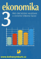 Ekonomika pro obchodní akademie a ostatní střední školy. 3 svazky,1.-3.díl