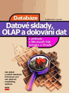 Databáze - datové sklady, OLAP a dolování dat s příklady v Microsoft SQL Serveru a Oracle VČ ...