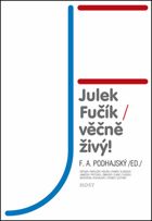 Julek Fučík - věčně živý!