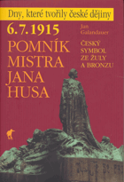 6.7.1915 - pomník Mistra Jana Husa - český symbol ze žuly a bronzu