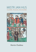 Mistr Jan Hus - člověk, teolog, mučedník