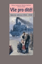 Vše pro dítě - válečné dětství 1914-1918