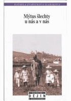 Mýtus šlechty u nás a v nás Paměť a šlechta dvacátého století