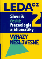 Slovník české frazeologie a idiomatiky. 2, Výrazy neslovesné