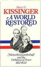 A world restored - Metternich, Castlereagh, and the problems of peace, 1812-22