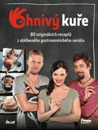 Ohnivý kuře-80 nových originálních receptů ze seriálu s vůní jídla a chutí života