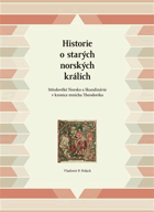 Historie o starých norských králích. Středověké Norsko a Skandinávie v kronice mnicha ...