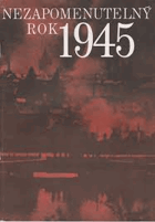 Nezapomenutelný rok 1945