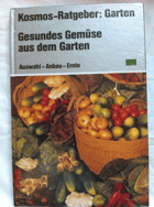 Kosmos-Ratgeber - Garten - Gesundes Gemüse aus dem Garten