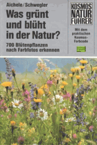 Was grünt und blüht in der Natur? - 700 Blütenpflanzen nach Farbfotos erkennen