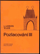 Pozlacování III - učební text pro 3. roč. učebního oboru pozlacovač se zaměřením pro ...