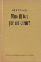 Was ist das für ein Stein? Tabelle zum Bestimmen von 200 wichtigen Mineralien und Gesteinen.