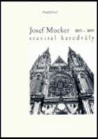 Josef Mocker 1835-1889 - stavitel katedrály