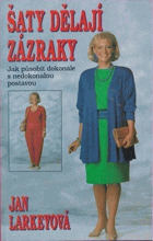 Šaty dělají zázraky (Jak působit dokonale s nedokonalou postavou)
