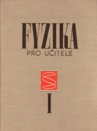 Fyzika pro učitele I