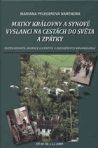 Matky královny a synové vyslanci na cestách do světa a zpátky