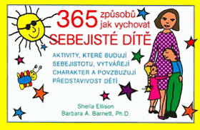 365 způsobů jak vychovávat sebejisté dítě. Aktivity, které budují sebejistotu, vytvářejí ...