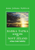 Babka Ťapka na kraji světa aneb Nový Zéland očima české babičky