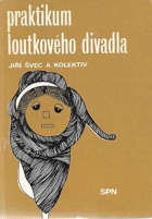 Praktikum loutkového divadla - učebnice pro 1. a 4. ročník středních pedagogických škol