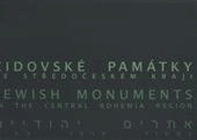 Židovské památky ve Středočeském kraji. Jewish monuments in the Central Bohemia Region = ...