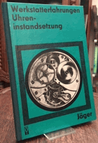 Werkstatterfahrungen - Uhreninstandsetzung.
