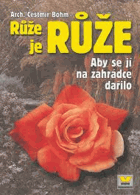 Růže je růže - aby se jí na zahrádce dařilo