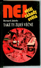 Také ty žiješ věčně - podivuhodné výsledky moderní nauky o umírání