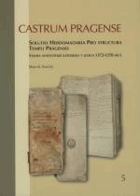 Castrum Pragense 5. Solutio Hebdomadaria Pro Structura Templi Pragensis. Stavba svatovítské ...
