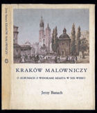 Kraków malowniczy - o albumach z widokami miasta w XIX wieku NO COVER!