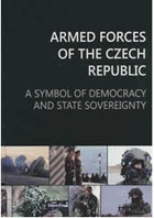 Armed Forces of the Czech Republic. A Symbol of Democracy and State Sovereignty