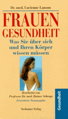 Frauen-Gesundheit. Was Sie über sich und Ihren Körper wissen müssen