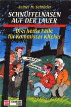 Schnüffelnasen auf der Lauer ,Drei heisse Fälle für Kommissar Klicker