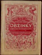 Obžinky - obrázky ze života lidu československého, upravené v divadelní výjev na jevišti ...