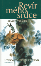 Revír mého srdce Lovecká vyprávění z Beskyd. Beskyd