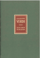 Giuseppe Verdi sein Leben in bildern
