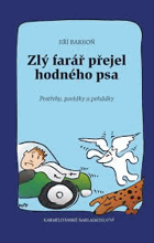 Zlý farář přejel hodného psa - postřehy, povídky a pohádky