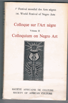 TOME 1. 1er Festival mondial des arts nègres, Dakar 1er-24 avril 1966. Colloque Fonction et ...