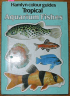 Hamlyn Colour Guides. Tropical Aquarium Fishes