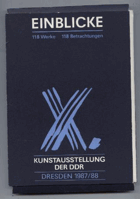 Einblicke. 118 Werke - 118 Betrachtungen. Kunstausstellung der DDR. Dresden 1987/88.