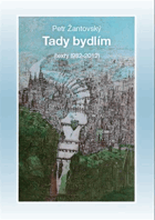Tady bydlím (texty 1982-2012).