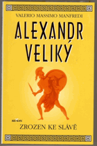 Alexandr Veliký, Zrozen ke slávě