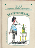Ve světle důkazů - 300 nejlepších anekdot o policajtech