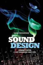 Sound design-Zvuková syntéza a tvůrčí programování zvuků v praxi VČ. CD