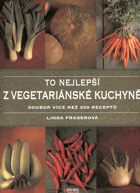 To nejlepší z vegetariánské kuchyně - soubor více než 200 receptů na chutné ...