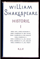Historie I. Král Jan. Král Richard II. Král Jindřich IV. Král Jindřich V. Král Jindřich VI.